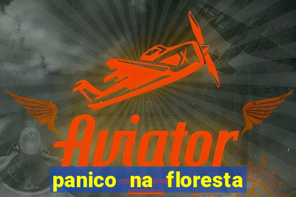 panico na floresta 2 filme completo dublado mega filmes